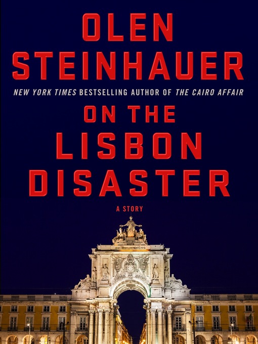 Title details for On the Lisbon Disaster: a Story by Olen Steinhauer - Wait list